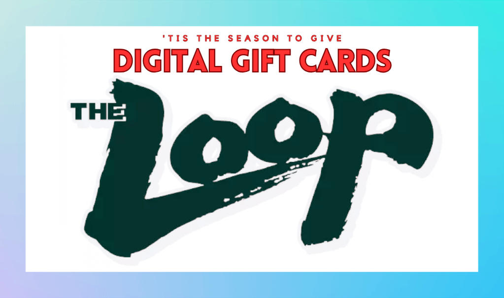 The Loop Digital Gift Card